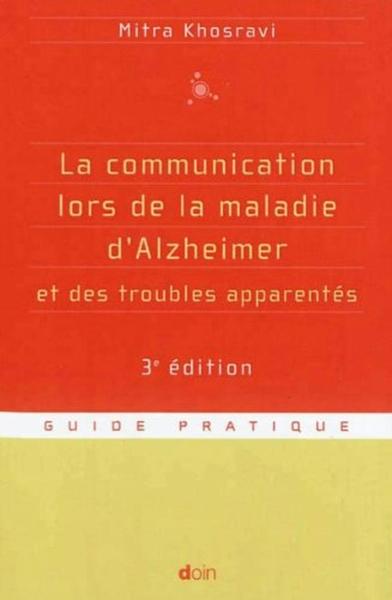 La communication lors de la maladie d'Alzheimer et des troubles apparentés - 3e édition