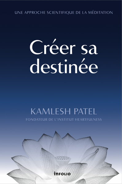 Créer sa destinée - Une approche scientifique de la méditation