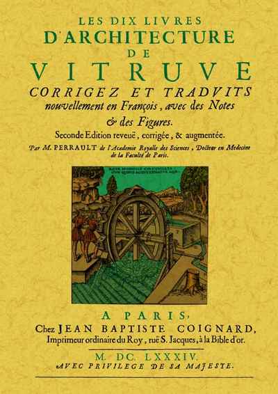 Les dix livres d'architecture de Vitruve - corrigez et traduits nouvellement en françois, avec des notes & des figures