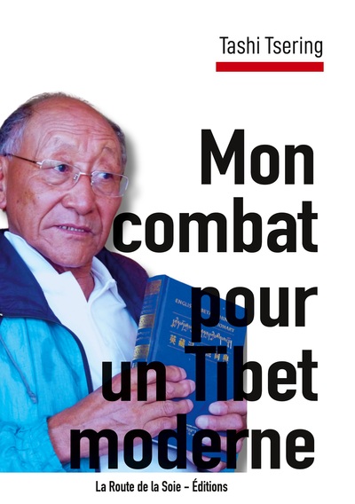 Mon combat pour un Tibet moderne - récit de vie de Tashi Tsering