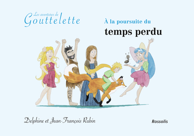 A la poursuite du temps perdu - Les aventures de Gouttelette