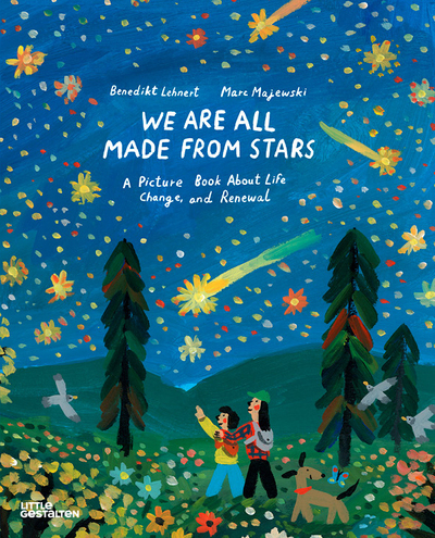 We Are All Made From Stars - A Picture Book About Life, Change, and Renewal