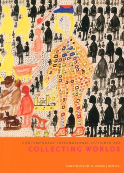 Collecting worlds - Contemporary international outsider art