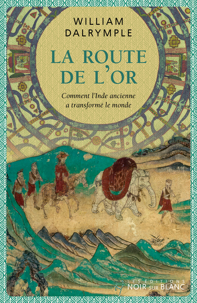La route de l'Or - Comment l'Inde ancienne a transformé le monde