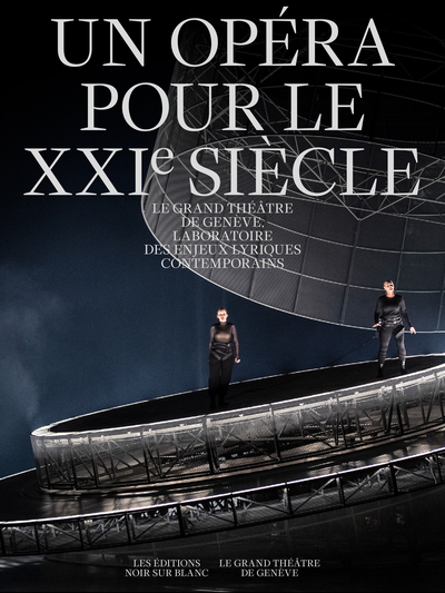 Un Opéra pour le XXIe siècle - Grand Théâtre de Genève