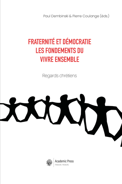 Fraternité et démocratie - Les fondements du vivre ensemble. Regards chrétiens