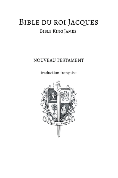 Bible du roi Jacques - Bible King James - Nouveau testament - Traduction française