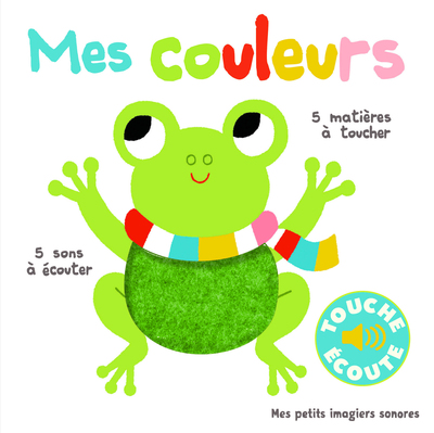 Mes couleurs - 5 sons à écouter, 5 matières à toucher