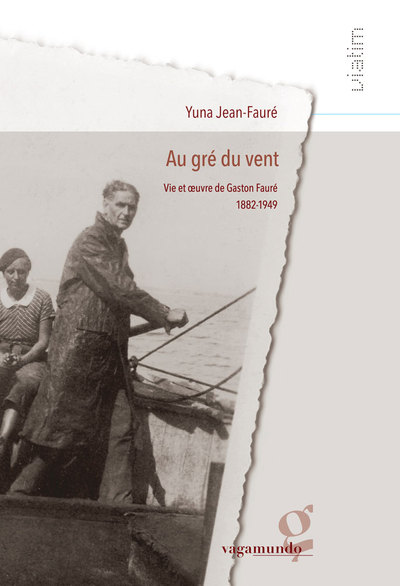 Au gré du vent - Vie et oeuvre de Gaston Fauré 1882-1949