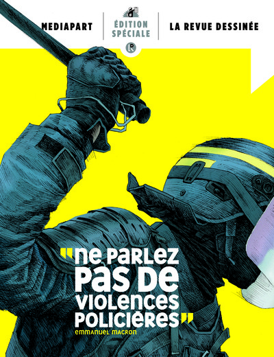 Ne parlez pas de violences policières - MÉDIAPART LA REVUE DESSINÉE ÉDITION SPÉCIALE