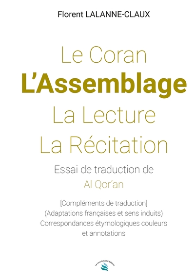 LE CORAN - L'ASSEMBLAGE - LA LECTURE - LA RÉCITATION