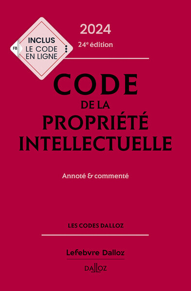 Code de la propriété intellectuelle 2024, Annoté et commenté. 24e éd..