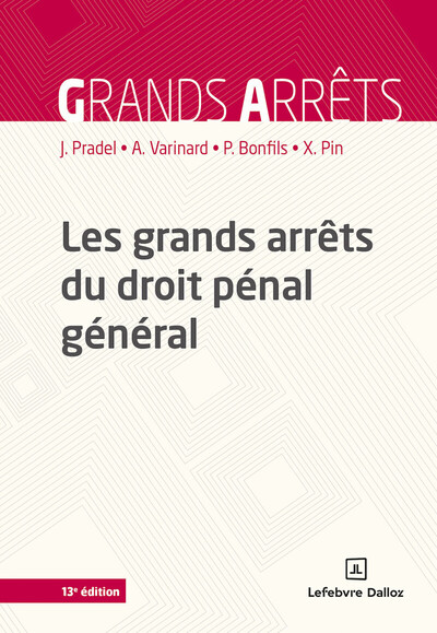 Les grands arrêts du droit pénal général. 13e éd.