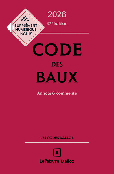 Code des baux 2026, Annoté et commenté. 37e éd.
