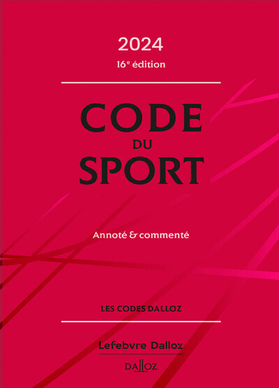 Code du sport 2024, annoté et commenté. 16e éd.
