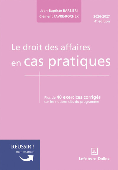 Le droit des affaires en cas pratiques. 4e éd.