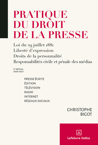 Pratique du droit de la presse 2025/2026 - Presse écrite édition - télévision - radio - Internet