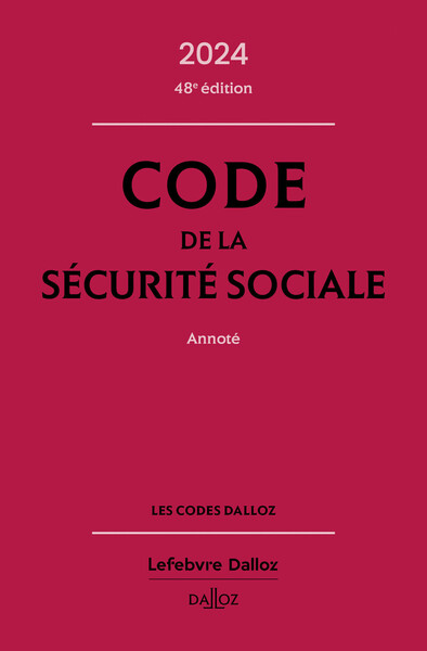 Code de la sécurité sociale 2024, annoté. 48e éd.