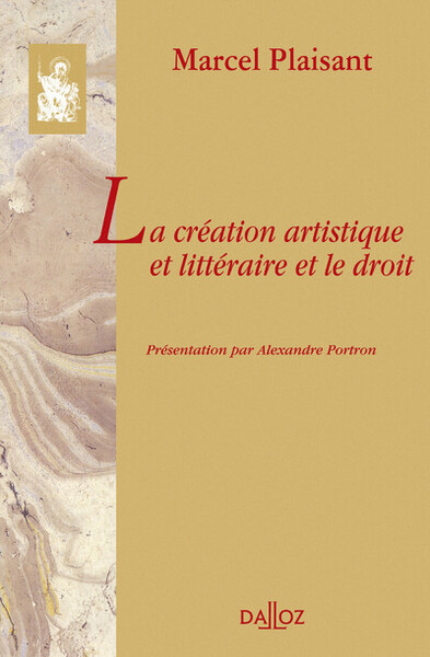 La création artistique et littéraire et le droit - Préface d'Alexandre Portron