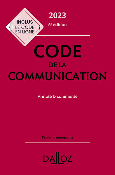 Code de la communication 2023, commenté. 6e éd.