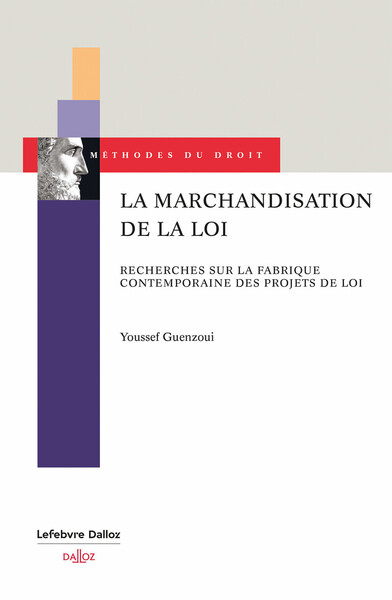 La marchandisation de la loi - Recherches sur la fabrique contemporaine des projets de loi