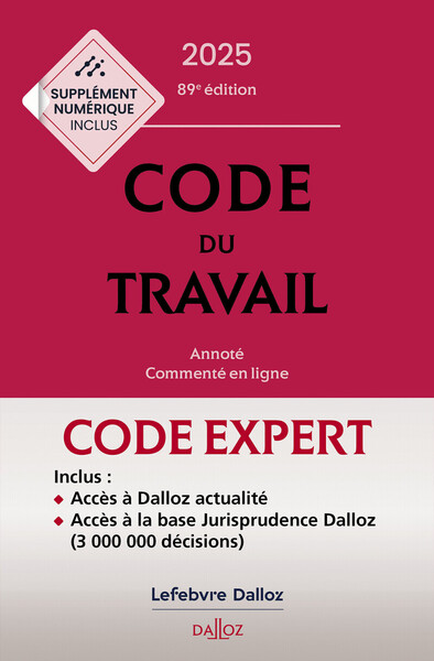 Code Dalloz expert travail 2025. 89e éd.