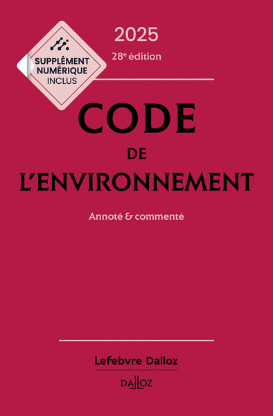 Code de l'environnement 2025, annoté & commenté 28 Ed.