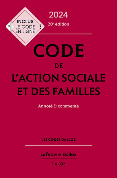Code de l'action sociale et des familles 2024, annoté et commenté. 20e éd.