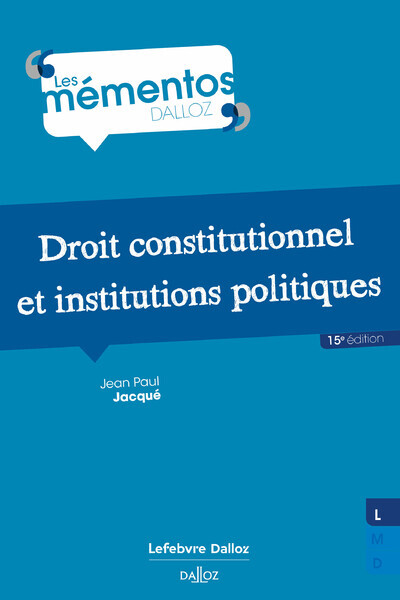 Droit constitutionnel et institutions politiques. 15e éd.