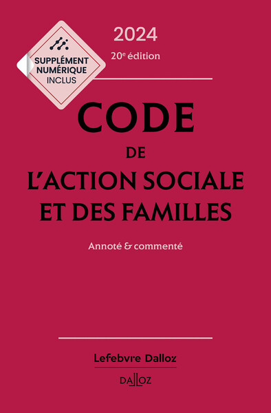 Code de l'action sociale et des familles 2025, annoté et commenté. 21e éd.