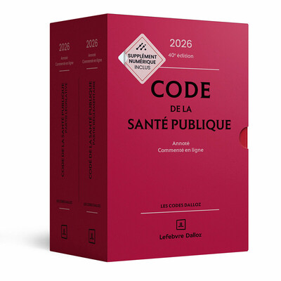 Code de la santé publique 2026, annoté commenté en ligne. 40e éd.