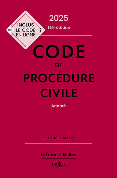 Code de procédure civile 2025, annoté. 116e éd.