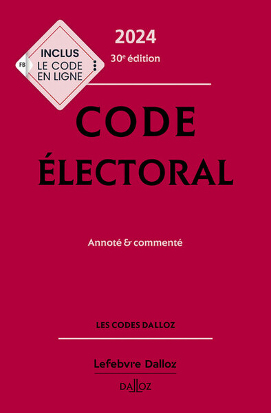 Code électoral 2024, annoté et commenté. 30e éd.