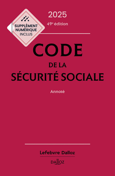 Code de la sécurité sociale 2025, annoté. 49e éd.