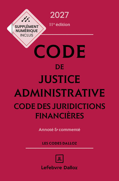 Code de justice administrative - Code des juridictions financières 2027, annoté et commenté. 11e éd.