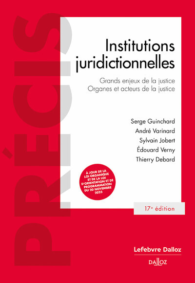 Institutions juridictionnelles. 17e éd. - Grands enjeux de la justice, Organes et acteurs de la justice