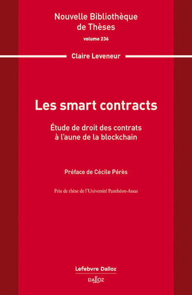 Les smart contracts. Volume 236 - Étude de droit des contrats à l'aune de la blockchain