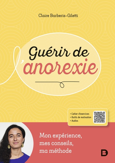 Guérir de l’anorexie - Mon expérience, mes conseils, ma méthode