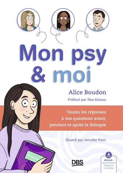 Mon psy et moi ! Tout ce que vous avez toujours voulu savoir sans jamais oser le demander