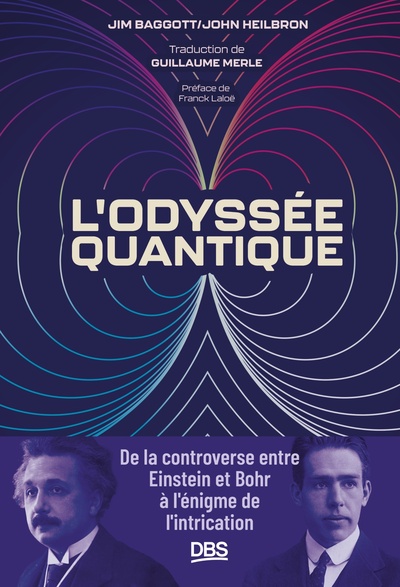 L'odyssée quantique - De la controverse entre Einstein et Bohr à l'énigme de l'intrication