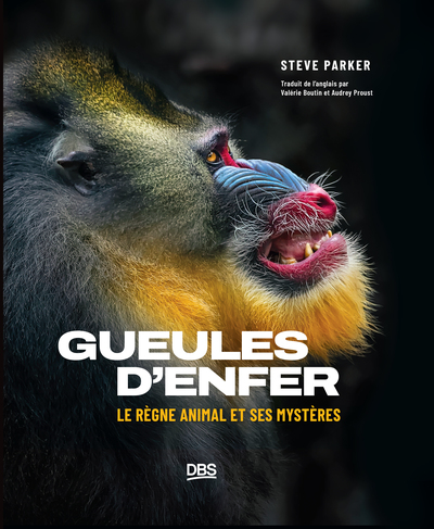 Gueules d'enfer ! - Le règne animal et ses mystères