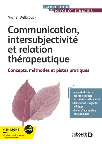 Communication, intersubjectivité et relation thérapeutique - Concepts, méthodes et pistes pratiques