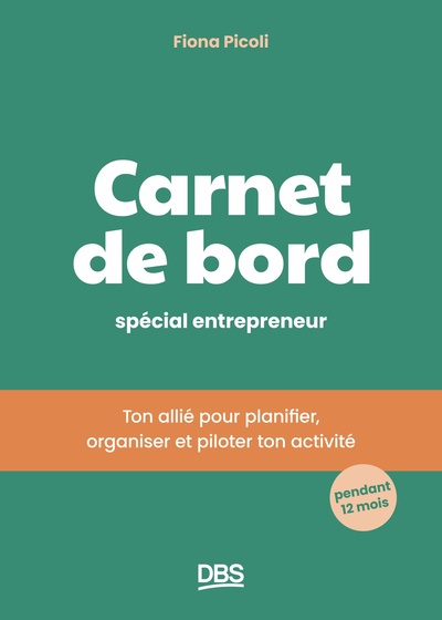 Carnet de bord spécial entrepreneur - Ton allié pour planifier, organiser et piloter ton activité pendant 12 mois