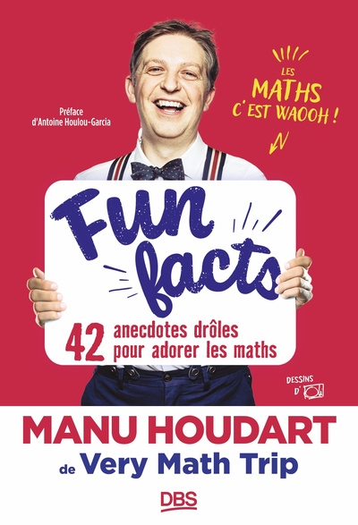 Fun Facts. 42 anecdotes drôles pour adorer les maths - Avec Manu Houdart de Very Math Trip