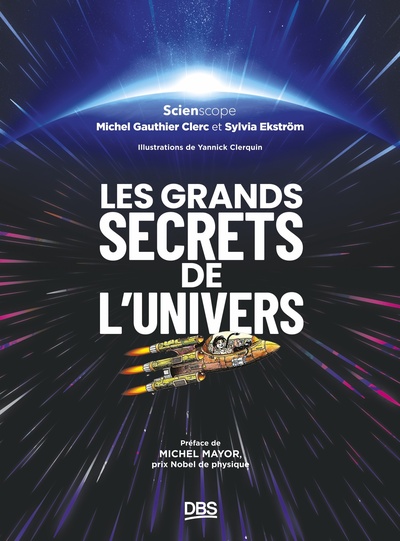 Les grands secrets de l'univers - Préface de Michel Mayor, Prix Nobel de physique