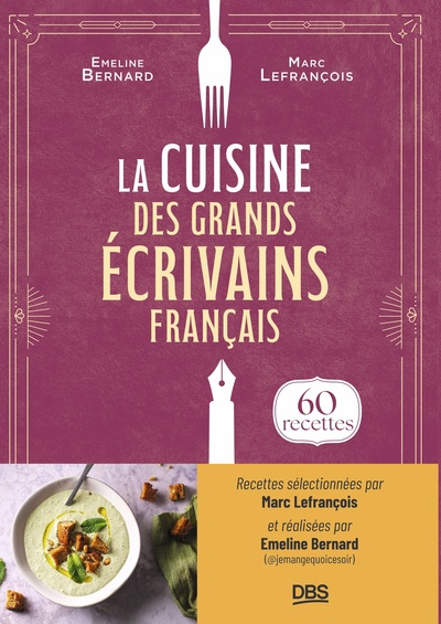 La cuisine des grands écrivains français - 60 recettes de @jemangequoicesoir