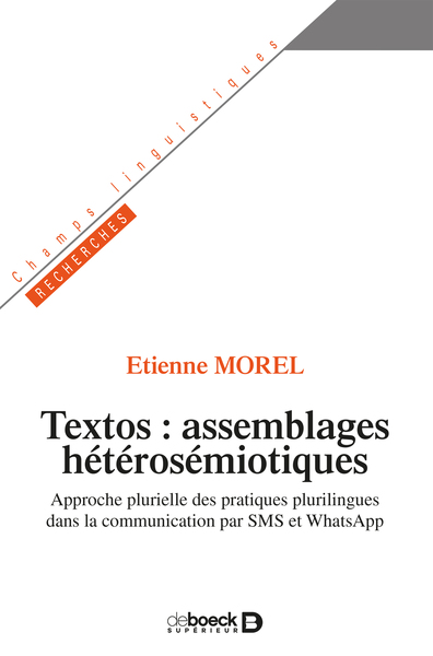 Textos: assemblages hétérosémiotiques - Approche plurielle des pratiques plurilingues dans la communication par SMS et WhatsApp