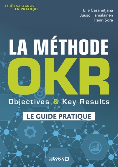 La méthode OKR - Objectives & Key Results : le guide pratique