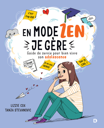 En mode zen, je gère - Guide de survie pour bien vivre son adolescence au collège