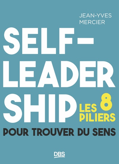 Self-leadership - Les 8 piliers pour trouver du sens